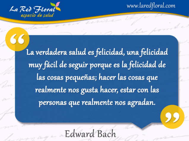 La verdadera salud es felicidad, una felicidad muy fácil . . .